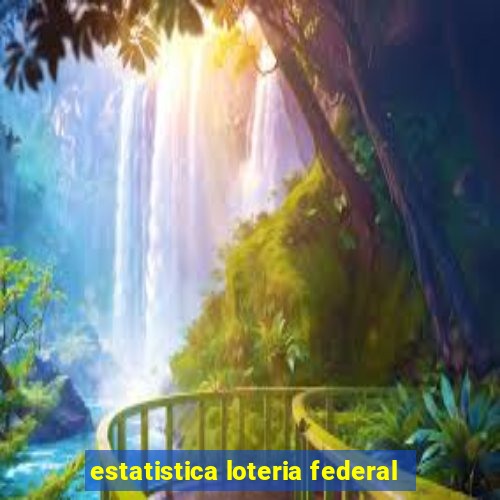 estatistica loteria federal